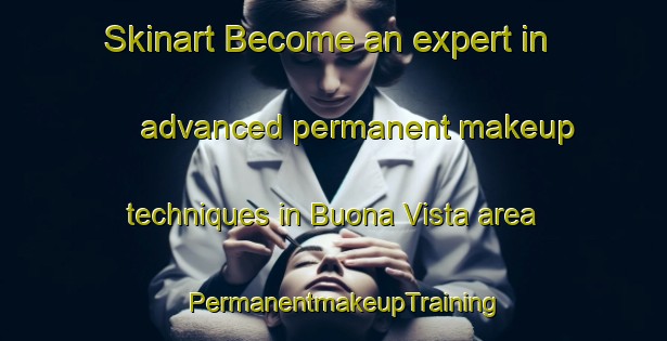 Skinart Become an expert in advanced permanent makeup techniques in Buona Vista area | PermanentmakeupTraining | PermanentmakeupClasses | SkinartTraining-Singapore