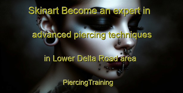 Skinart Become an expert in advanced piercing techniques in Lower Delta Road area | PiercingTraining | PiercingClasses | SkinartTraining-Singapore