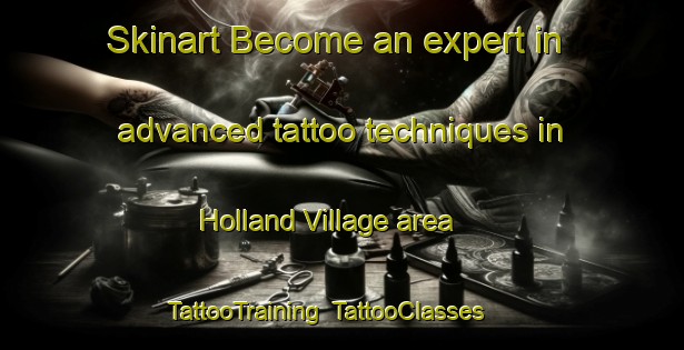 Skinart Become an expert in advanced tattoo techniques in Holland Village area | TattooTraining | TattooClasses | SkinartTraining-Singapore