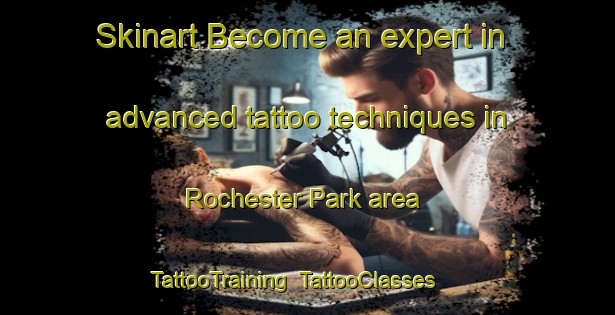 Skinart Become an expert in advanced tattoo techniques in Rochester Park area | TattooTraining | TattooClasses | SkinartTraining-Singapore