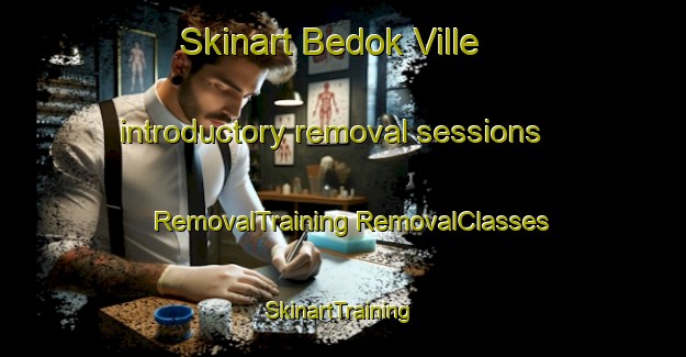 Skinart Bedok Ville introductory removal sessions | #RemovalTraining #RemovalClasses #SkinartTraining-Singapore