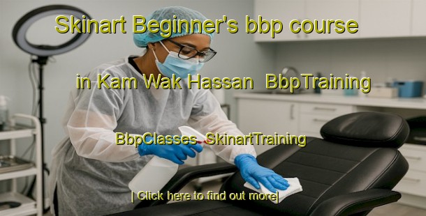 Skinart Beginner's bbp course in Kam Wak Hassan | BbpTraining | BbpClasses | SkinartTraining-Singapore