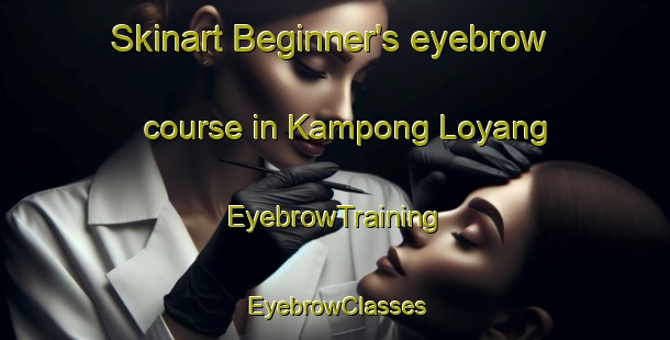 Skinart Beginner's eyebrow course in Kampong Loyang | EyebrowTraining | EyebrowClasses | SkinartTraining-Singapore