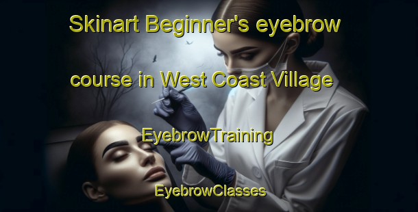 Skinart Beginner's eyebrow course in West Coast Village | EyebrowTraining | EyebrowClasses | SkinartTraining-Singapore