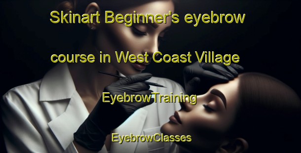 Skinart Beginner's eyebrow course in West Coast Village | EyebrowTraining | EyebrowClasses | SkinartTraining-Singapore