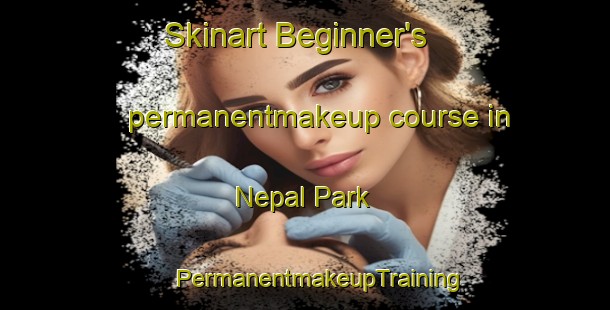 Skinart Beginner's permanentmakeup course in Nepal Park | #PermanentmakeupTraining #PermanentmakeupClasses #SkinartTraining-Singapore