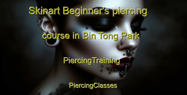 Skinart Beginner's piercing course in Bin Tong Park | #PiercingTraining #PiercingClasses #SkinartTraining-Singapore