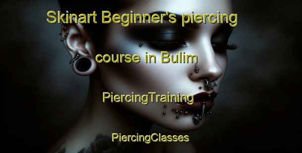 Skinart Beginner's piercing course in Bulim | #PiercingTraining #PiercingClasses #SkinartTraining-Singapore