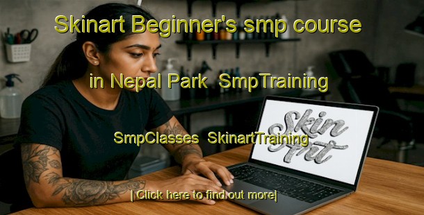 Skinart Beginner's smp course in Nepal Park | SmpTraining | SmpClasses | SkinartTraining-Singapore