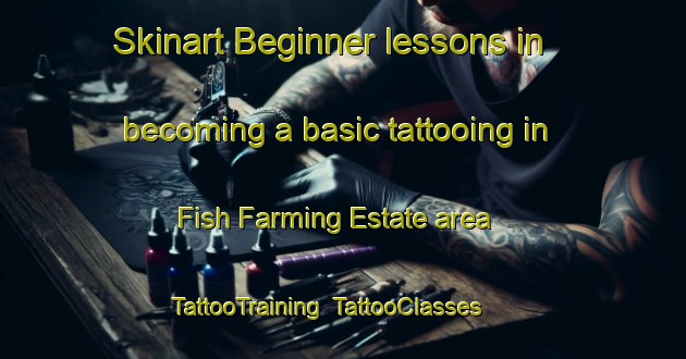 Skinart Beginner lessons in becoming a basic tattooing in Fish Farming Estate area | TattooTraining | TattooClasses | SkinartTraining-Singapore