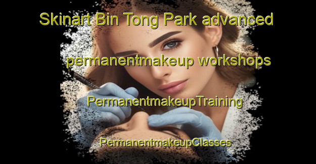 Skinart Bin Tong Park advanced permanentmakeup workshops | #PermanentmakeupTraining #PermanentmakeupClasses #SkinartTraining-Singapore