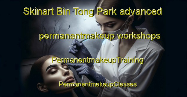 Skinart Bin Tong Park advanced permanentmakeup workshops | #PermanentmakeupTraining #PermanentmakeupClasses #SkinartTraining-Singapore