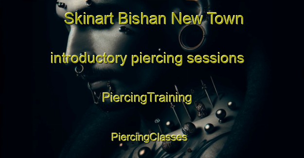Skinart Bishan New Town introductory piercing sessions | PiercingTraining | PiercingClasses | SkinartTraining-Singapore