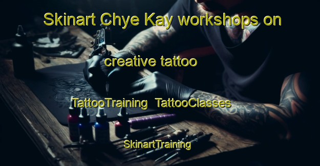 Skinart Chye Kay workshops on creative tattoo | TattooTraining | TattooClasses | SkinartTraining-Singapore