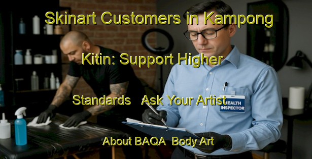 Skinart Customers in Kampong Kitin: Support Higher Standards - Ask Your Artist About BAQA | Body Art Qualification Authority | BAQA-Singapore