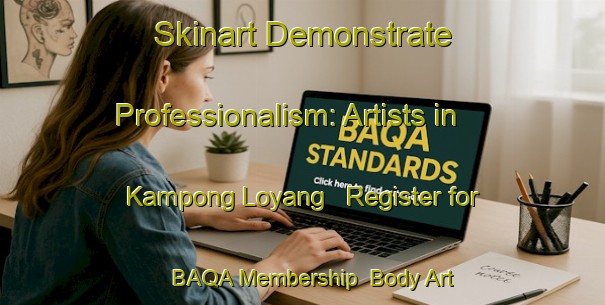 Skinart Demonstrate Professionalism: Artists in Kampong Loyang - Register for BAQA Membership | Body Art Qualification Authority | BAQA-Singapore