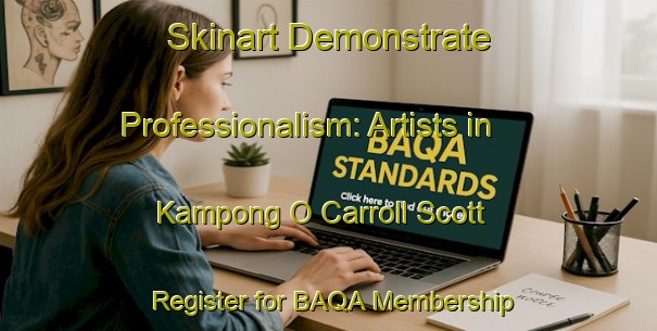 Skinart Demonstrate Professionalism: Artists in Kampong O Carroll Scott - Register for BAQA Membership | Body Art Qualification Authority | BAQA-Singapore