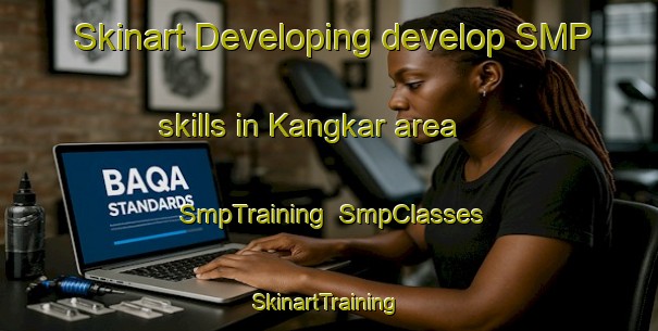 Skinart Developing develop SMP skills in Kangkar area | SmpTraining | SmpClasses | SkinartTraining-Singapore