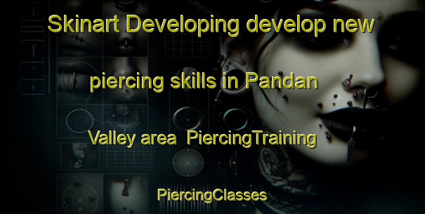 Skinart Developing develop new piercing skills in Pandan Valley area | #PiercingTraining #PiercingClasses #SkinartTraining-Singapore