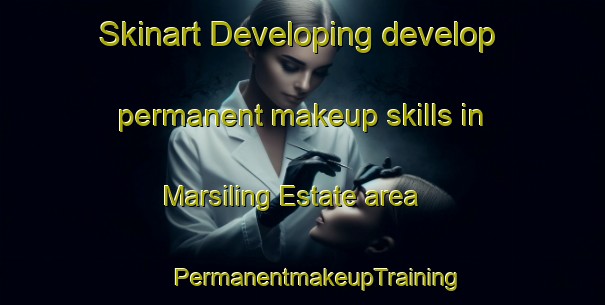 Skinart Developing develop permanent makeup skills in Marsiling Estate area | #PermanentmakeupTraining #PermanentmakeupClasses #SkinartTraining-Singapore