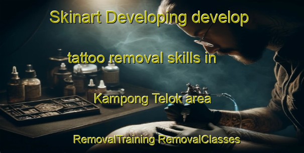 Skinart Developing develop tattoo removal skills in Kampong Telok area | #RemovalTraining #RemovalClasses #SkinartTraining-Singapore