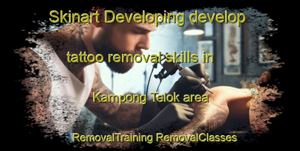 Skinart Developing develop tattoo removal skills in Kampong Telok area | #RemovalTraining #RemovalClasses #SkinartTraining-Singapore