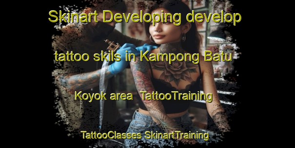 Skinart Developing develop tattoo skils in Kampong Batu Koyok area | #TattooTraining #TattooClasses #SkinartTraining-Singapore