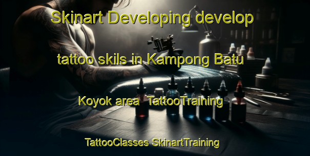 Skinart Developing develop tattoo skils in Kampong Batu Koyok area | #TattooTraining #TattooClasses #SkinartTraining-Singapore