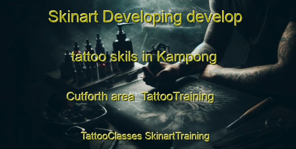 Skinart Developing develop tattoo skils in Kampong Cutforth area | #TattooTraining #TattooClasses #SkinartTraining-Singapore