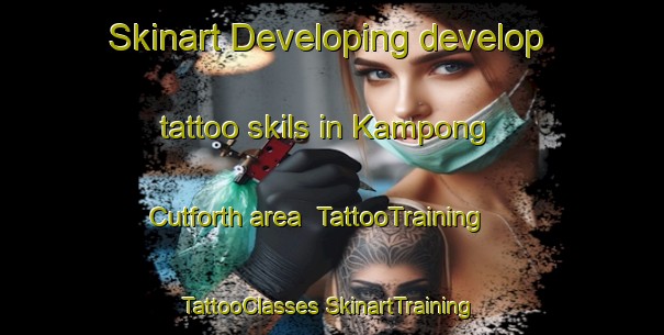 Skinart Developing develop tattoo skils in Kampong Cutforth area | #TattooTraining #TattooClasses #SkinartTraining-Singapore