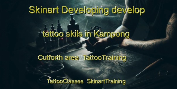 Skinart Developing develop tattoo skils in Kampong Cutforth area | TattooTraining | TattooClasses | SkinartTraining-Singapore