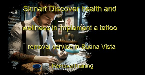 Skinart Discover health and wellness in implement a tattoo removal service in Buona Vista | RemovalTraining | RemovalClasses | SkinartTraining-Singapore