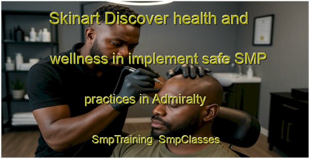 Skinart Discover health and wellness in implement safe SMP practices in Admiralty | SmpTraining | SmpClasses | SkinartTraining-Singapore