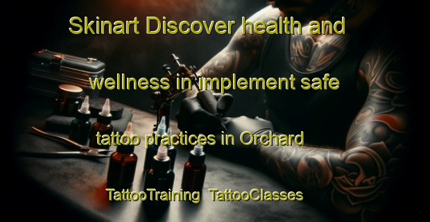 Skinart Discover health and wellness in implement safe tattoo practices in Orchard | TattooTraining | TattooClasses | SkinartTraining-Singapore