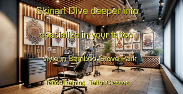 Skinart Dive deeper into specialize in your tattoo style in Bamboo Grove Park | TattooTraining | TattooClasses | SkinartTraining-Singapore