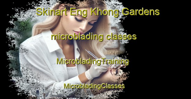 Skinart Eng Khong Gardens microblading classes | MicrobladingTraining | MicrobladingClasses | SkinartTraining-Singapore
