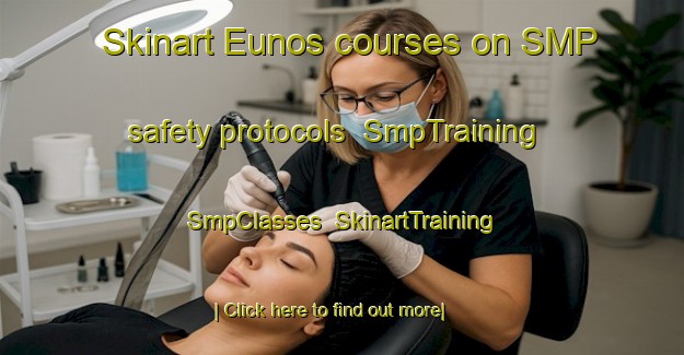 Skinart Eunos courses on SMP safety protocols | SmpTraining | SmpClasses | SkinartTraining-Singapore