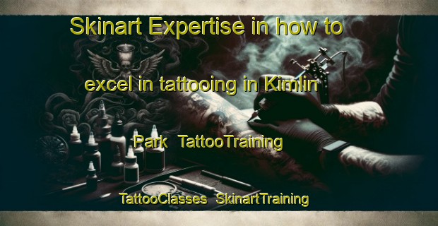 Skinart Expertise in how to excel in tattooing in Kimlin Park | TattooTraining | TattooClasses | SkinartTraining-Singapore
