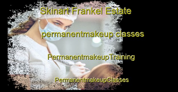 Skinart Frankel Estate permanentmakeup classes | PermanentmakeupTraining | PermanentmakeupClasses | SkinartTraining-Singapore