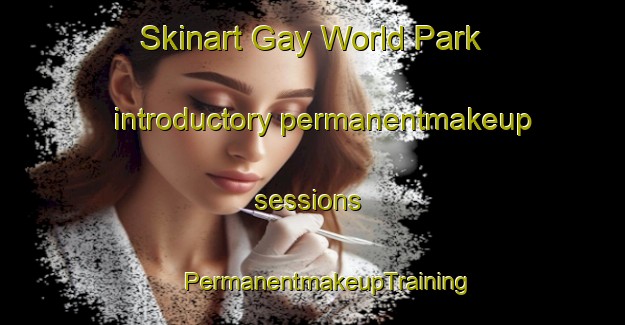 Skinart Gay World Park introductory permanentmakeup sessions | #PermanentmakeupTraining #PermanentmakeupClasses #SkinartTraining-Singapore