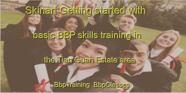 Skinart Getting started with basic BBP skills training in the Tian Guan Estate area | BbpTraining | BbpClasses | SkinartTraining-Singapore