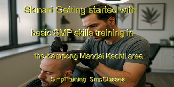 Skinart Getting started with basic SMP skills training in the Kampong Mandai Kechil area | SmpTraining | SmpClasses | SkinartTraining-Singapore
