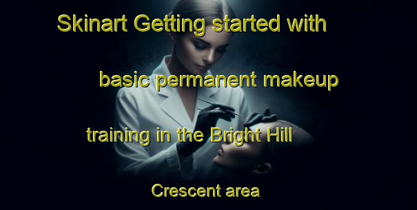 Skinart Getting started with basic permanent makeup training in the Bright Hill Crescent area | PermanentmakeupTraining | PermanentmakeupClasses | SkinartTraining-Singapore