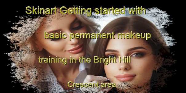 Skinart Getting started with basic permanent makeup training in the Bright Hill Crescent area | PermanentmakeupTraining | PermanentmakeupClasses | SkinartTraining-Singapore