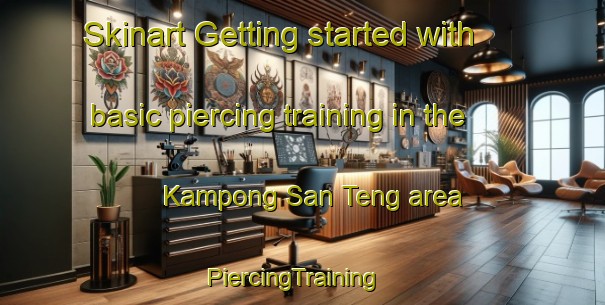 Skinart Getting started with basic piercing training in the Kampong San Teng area | PiercingTraining | PiercingClasses | SkinartTraining-Singapore