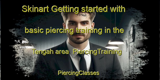 Skinart Getting started with basic piercing training in the Tengah area | PiercingTraining | PiercingClasses | SkinartTraining-Singapore