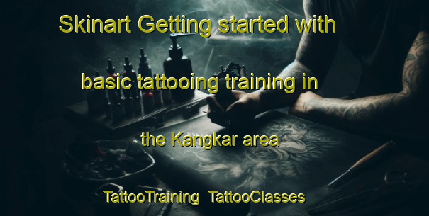 Skinart Getting started with basic tattooing training in the Kangkar area | TattooTraining | TattooClasses | SkinartTraining-Singapore