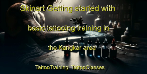 Skinart Getting started with basic tattooing training in the Kangkar area | TattooTraining | TattooClasses | SkinartTraining-Singapore