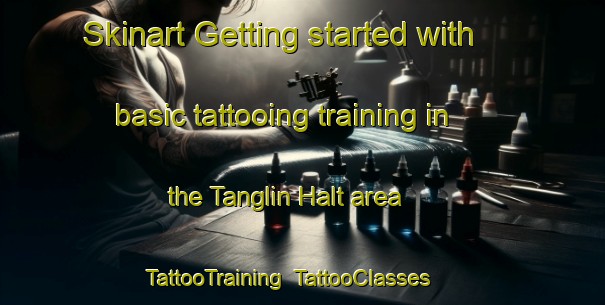 Skinart Getting started with basic tattooing training in the Tanglin Halt area | TattooTraining | TattooClasses | SkinartTraining-Singapore