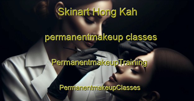 Skinart Hong Kah permanentmakeup classes | PermanentmakeupTraining | PermanentmakeupClasses | SkinartTraining-Singapore